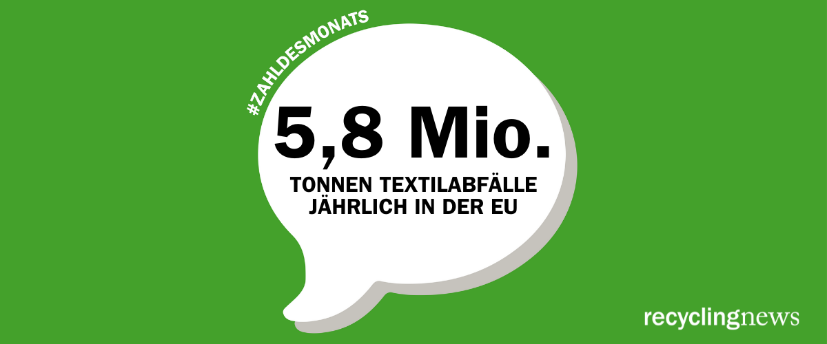 Zahl des Monats Mai 2022 – 5,8 Millionen Tonnen Textilabfälle jährlich in der EU